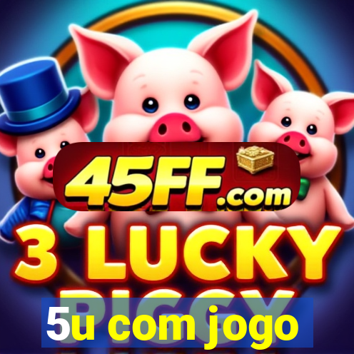 5u com jogo